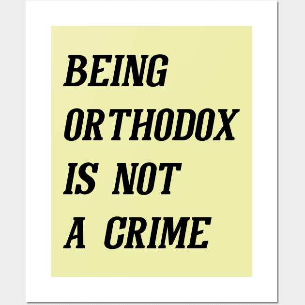 Being Orthodox Is Not A Crime (Black) Wall Art by Graograman